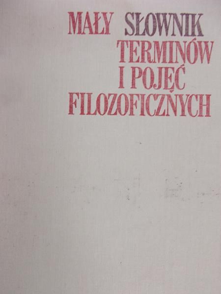 Podsiad Antoni - Mały słownik terminów i pojęć filozoficznych