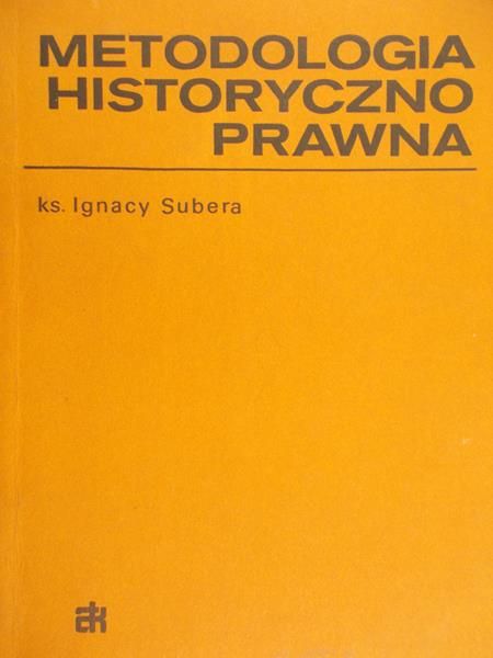 Subera Ignacy - Metodologia historyczno prawna