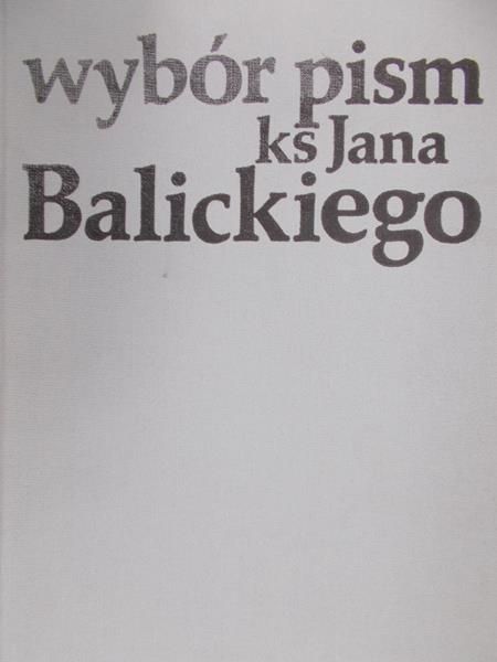Bar J. R. (opr.) - Wybór pism Ks. Jana Balickiego