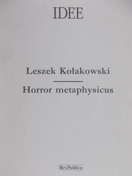 Kołakowski Leszek - Idee. Horror metaphysicus