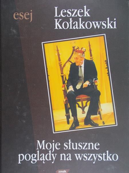 Kołakowski Leszek - Moje słuszne poglądy na wszystko