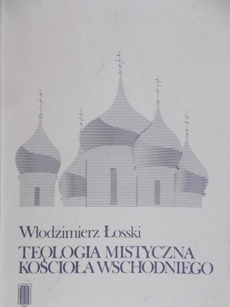Łosski Włodzimierz - Teologia mistyczna Kościoła Wschodniego