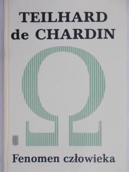 de Chardin Teilhard - Fenomen człowieka
