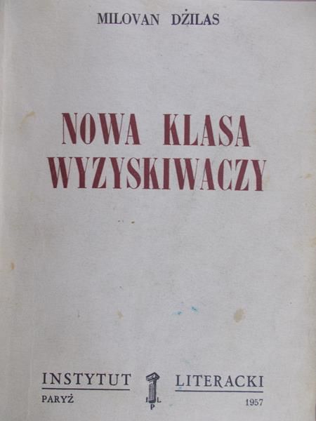 Dżilas Milovan - Nowa klasa wyzyskiwaczy