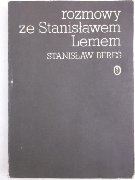 Bereś Stanisław - Rozmowy ze Stanisławem Lemem