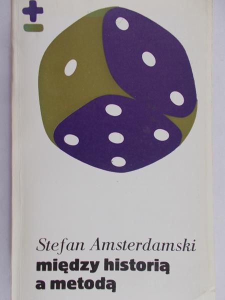 Amsterdamski Stefan - Między historią a metodą