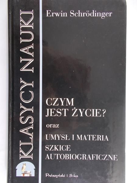 Schrodinger Erwin - Czym jest życie?