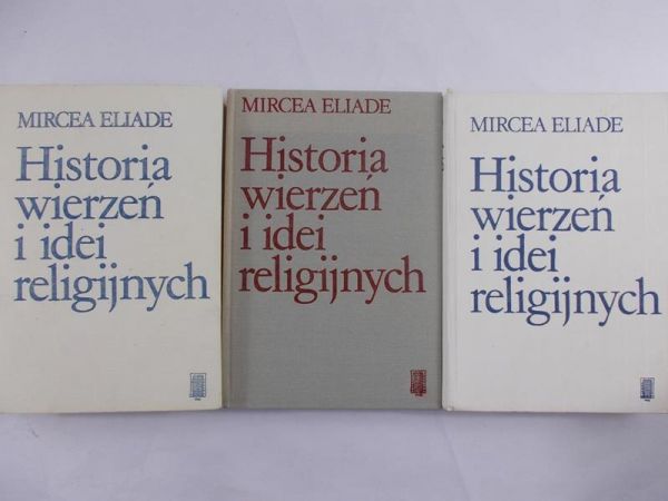Eliade Mircea - Historia wierzeń i idei religijnych Tom I-III