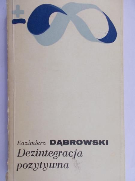 Dąbrowski Kazimierz - Dezintegracja pozytywna