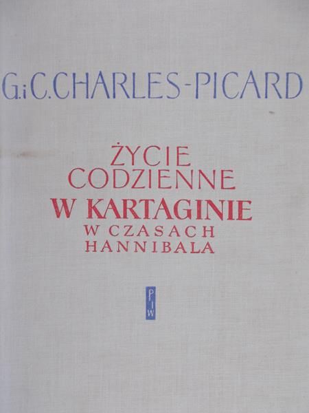 Colette Charles-Picard - Życie codzienne w Kartaginie w czasach Hannibala