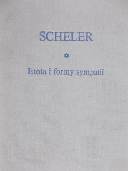 Scheler Max - Istota i formy sympatii