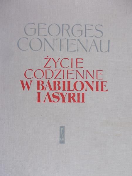Contenau Georges - Życie codzienne w Babilonie i Asyrii