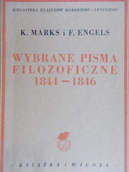 Marks K. - Wybrane pisma filozoficzne 1844-1846, 1949 r.