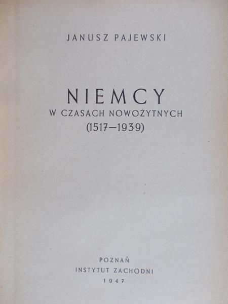 Pajewski Janusz - Niemcy w czasach nowożytnych (1517-1939), 1947 r.