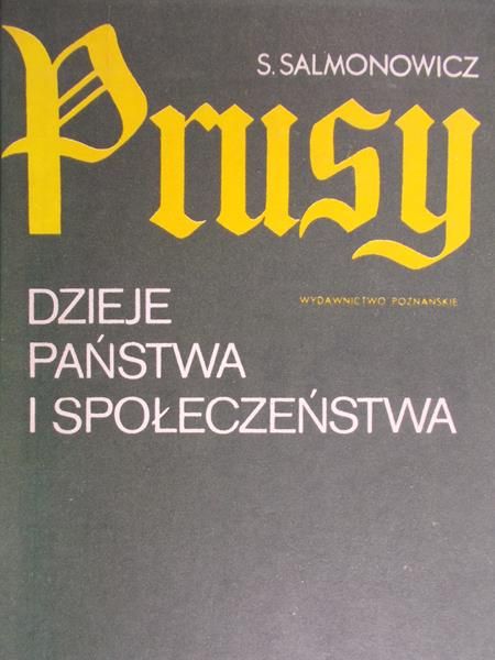 Salmonowicz S. - Prusy. Dzieje państwa i społeczeństwa