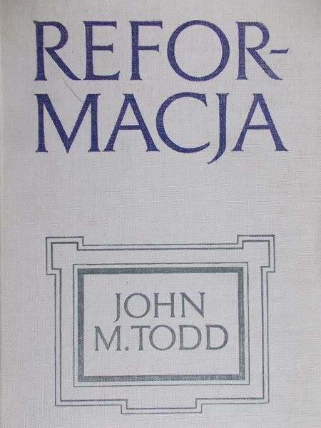Todd John M. - Reformacja