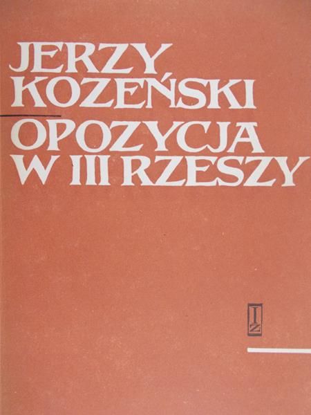 Kozeński Jerzy - Opozycja w III Rzeszy