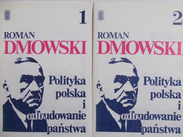 Dmowski Roman  - Polityka polska i odbudowanie państwa, Tom I-II