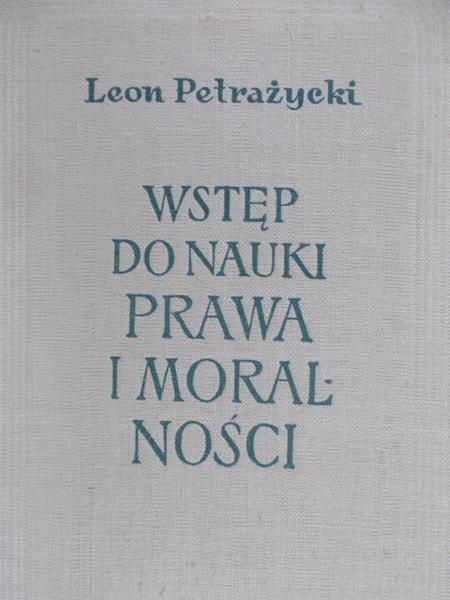 Petrażycki Leon - Wstęp do nauki prawa i moralności