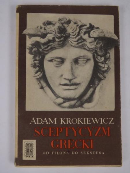 Krokiewicz Adam - Sceptycyzm grecki od Filona do Sekstusa