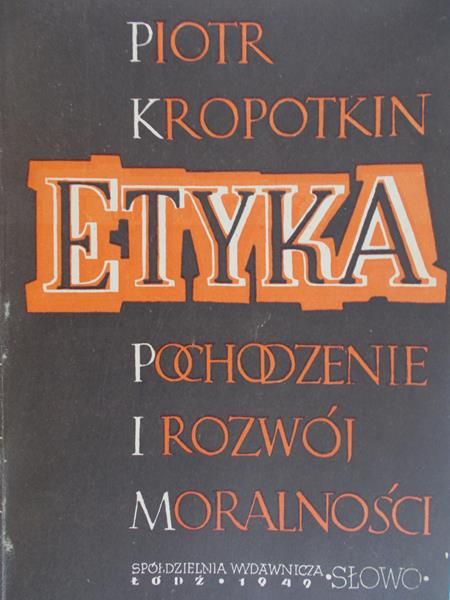 Kropotkin Piotr - Etyka. Pochodzenie i rozwój moralności, 1949 r.