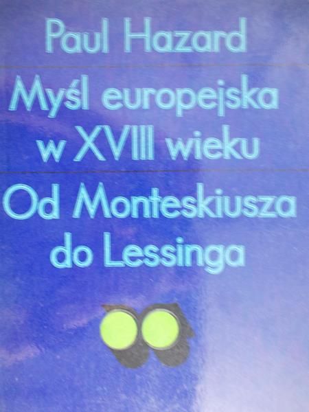 Hazard Paul - Myśl europejska w XVIII wieku. Od Monteskiusza do Lessinga