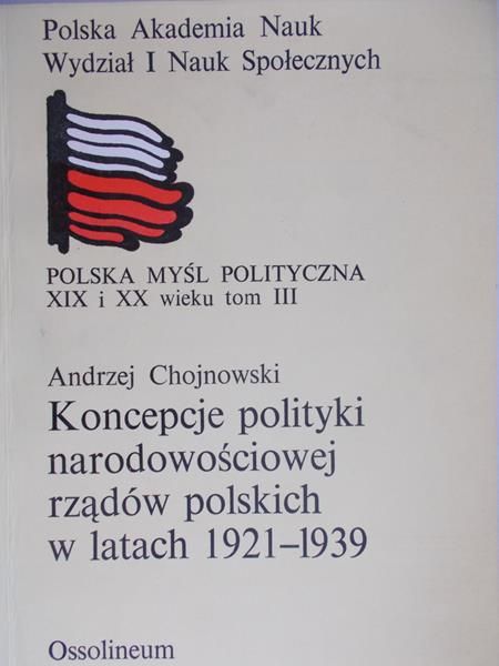 Chojnowski Andrzej-Koncepcje polityki narodowościowej rządów polskich w latach 1921-1939