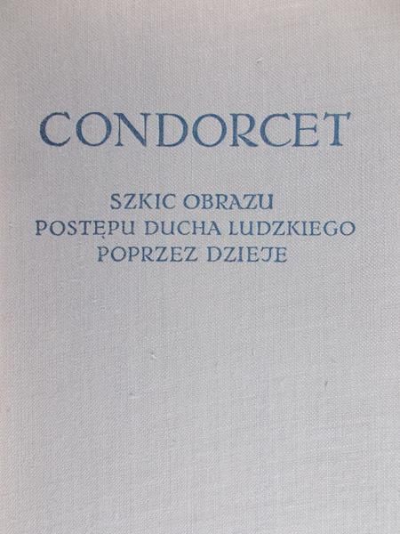 Condorcet Antoine Nicolas - Szkic obrazu postępu ducha ludzkiego poprzez dzieje