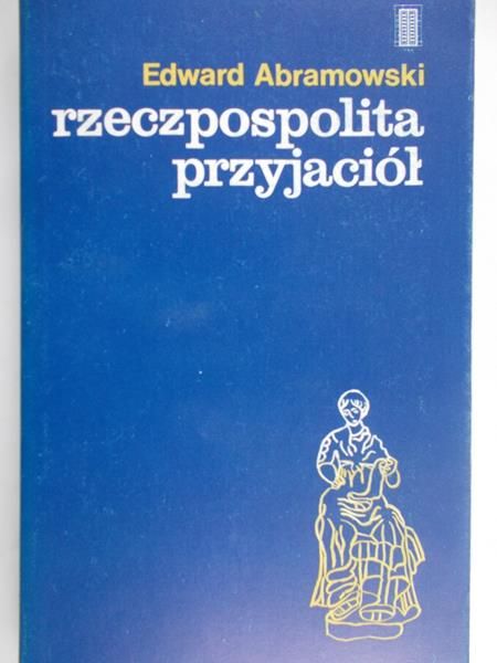 Abramowski Edward - Rzeczpospolita przyjaciół