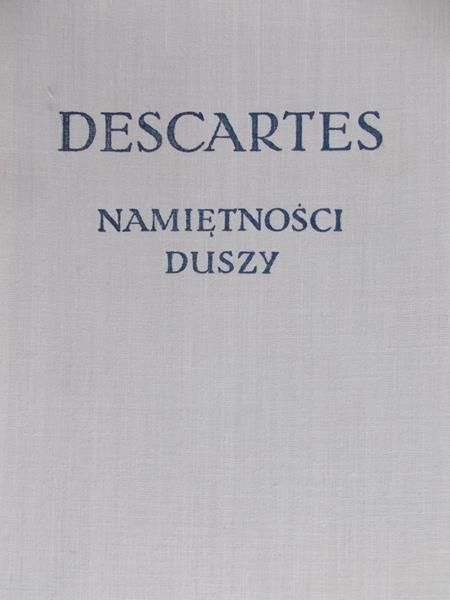 Descartes Rene - Namiętności duszy