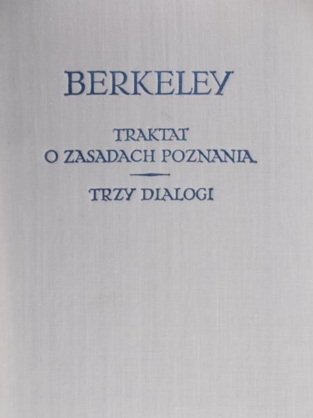 Berkeley George - Traktat o zasadach poznania / Trzy dialogi