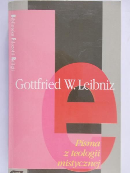 Leibniz Gottfried Wilhelm - Pisma z teologii mistycznej