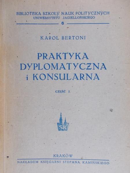 Bertoni Karol - Praktyka dyplomatyczna i konsularna, cz. I, 1947