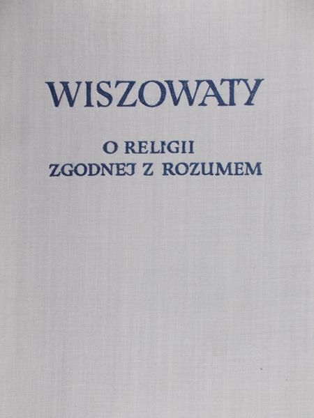 Wiszowaty Andrzej - O religii zgodnej z rozumem