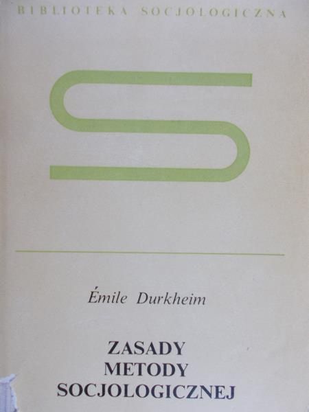 Durkheim Emile - Zasady metody socjologicznej