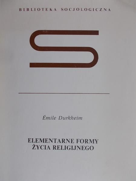 Durkheim Emile - Elementarne formy życia religijnego