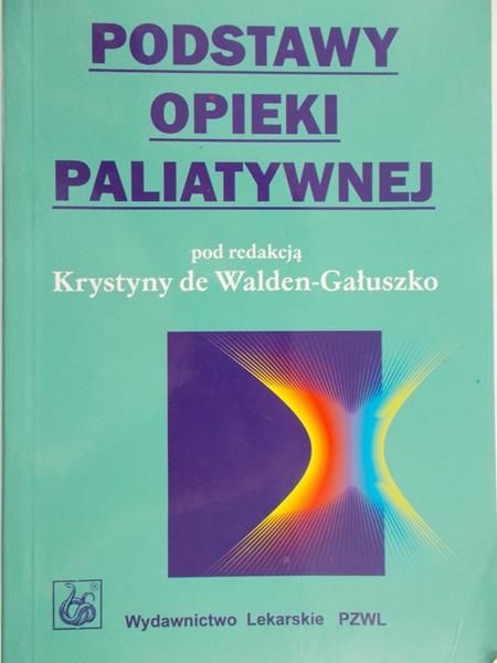De Walden – Gałuszko Krystyna (red.)  - Podstawy opieki paliatywnej