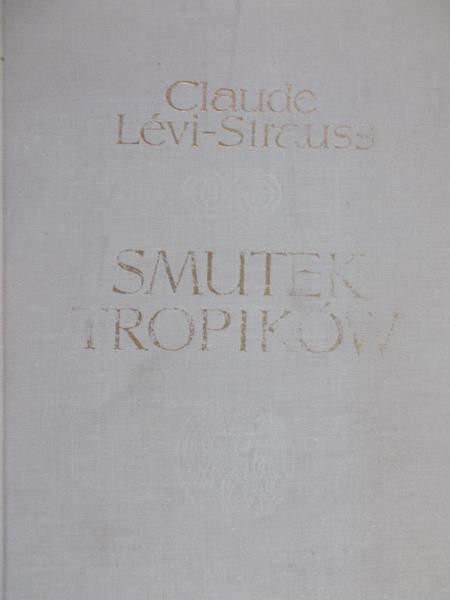 Levi-Strauss Claude - Smutek tropików