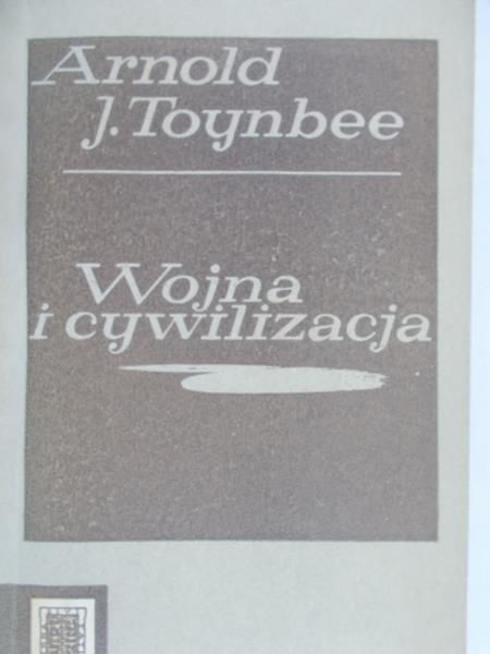 Toynbee Arnold J. - Wojna i cywilizacja