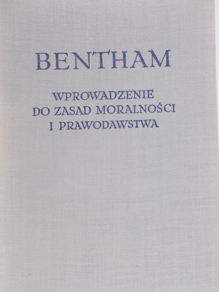 Bentham Jeremi - Wprowadzenie do zasad moralności i prawodawstwa
