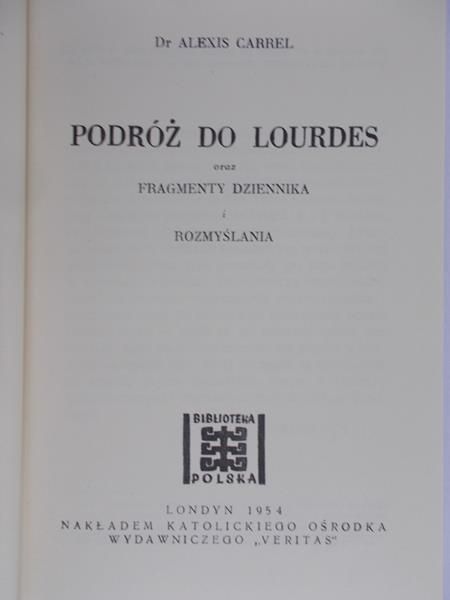 Carrel Alexis - Podróż do Lourdes oraz Fragmenty Dziennika i Rozmyślania