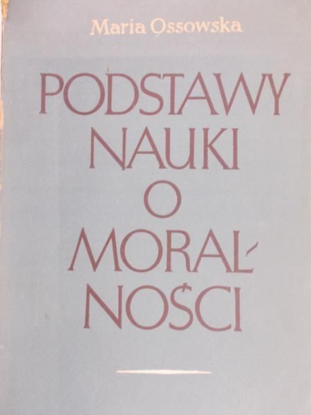 Ossowska Maria - Podstawy nauki o moralności