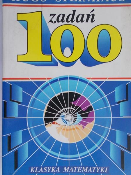 Steinhaus Hugo - 100 zadań. Klasyka matematyki