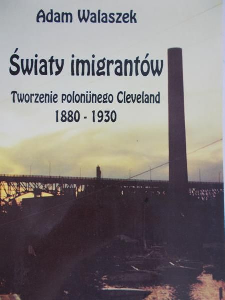 Walaszek Adam - Światy imigrantów