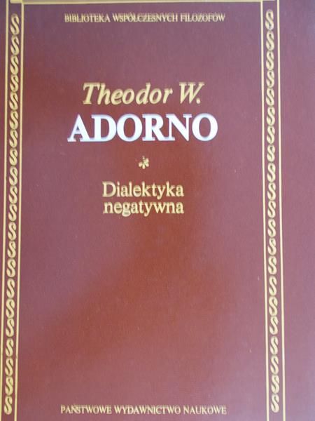 Adorno Theodor W.  - Dialektyka negatywna
