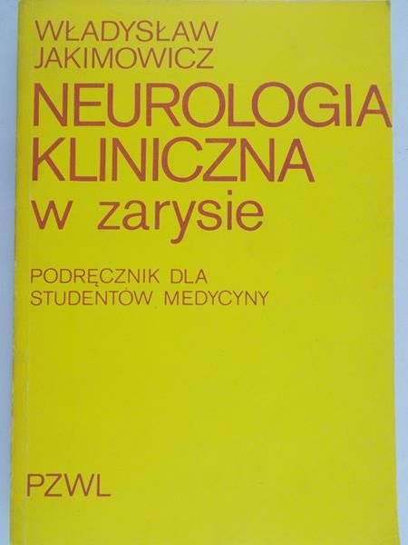 Jakimowicz Władysław - Neurologia kliniczna w zarysie