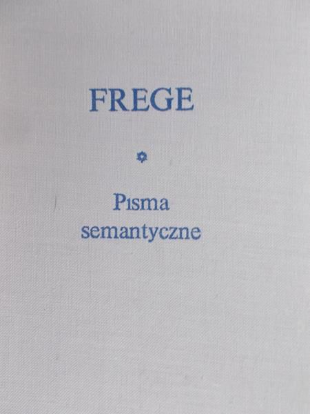 Frege Gottlob - Pisma semantyczne