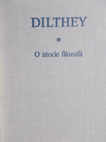 Dilthey Wilhelm - O istocie filozofii
