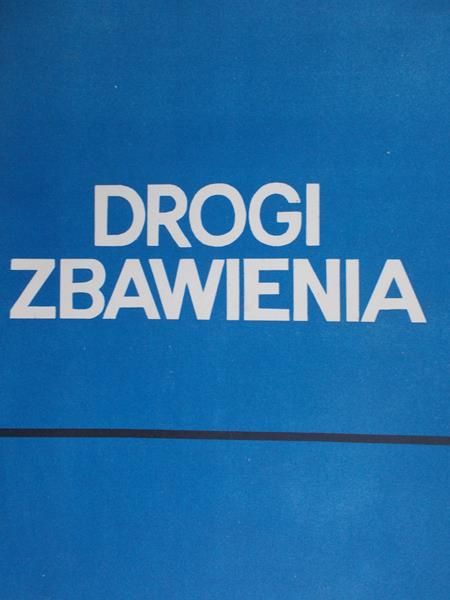 Przybylski Bernard (red.) - Drogi zbawienia