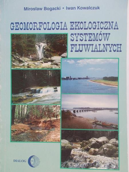 Bogucki Mirosław - Geomorfologia ekologiczna systemów fluwialnych